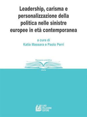 cover image of Leadership, carisma e personalizzazione della politica nelle sinistre europee in età contemporanea